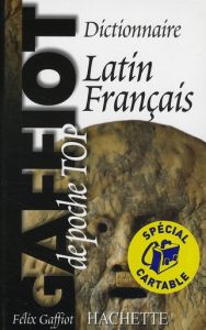 Dictionnaire de poche Latin-français. Gaffiot Top poche - Gaffiot Félix