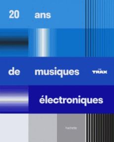 20 ans de musiques électroniques - Deniaud Jean-Paul