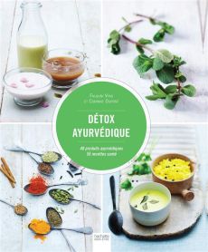 Détox ayurvédique. 40 produits ayurvédiques, 55 recettes santé - Vyas Falguni - Dupont Corinne - Cino Emanuela - Ma