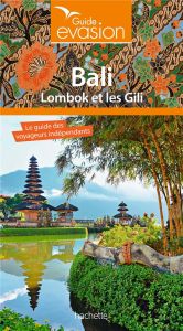 Bali. Lombok et les Gili, Edition revue et corrigée - Maiella Veronica - Charette Laure de - Zipfel Mari