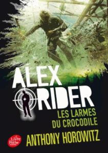 Alex Rider Tome 8 : Les larmes du crocodile - Horowitz Anthony - Le Goyat Annick
