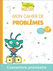 Pour comprendre les maths CP Cycle 2. Mon cahier de problèmes, Edition 2019 - Bramand Natacha - Bramand Paul - Delsalle S - Lafo