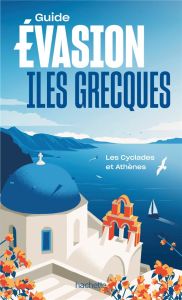 Iles grecques. Les Cyclades et Athènes - Vidal-Naquet Maud