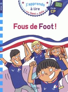 J'apprends à lire avec Sami et Julie : Fous de foot ! Fin de CP, niveau 3 - Lebrun Sandra - Audrain Loïc - Bonté Thérèse