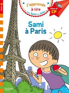J'apprends à lire avec Sami et Julie : Sami à Paris. Début de CP, niveau 1 - Albertin Isabelle - Bonté Thérèse