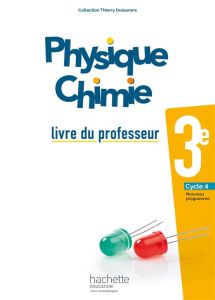 Physique Chimie 3e. Livre du professeur, Edition 2017 - Dulaurans Thierry
