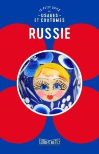 Russie. Le petit guide des usages et coutumes - King Anna - Cuddihy Grace