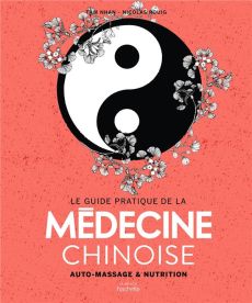 Le guide pratique de la médecine chinoise. Auto-massages et nutrition - Rouig Nicolas - Nhan Tâm - Rubini Stéphanie