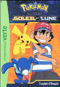 Pokémon soleil et lune Tome 5 : L'exploit d'Otaquin - Godeau Natacha