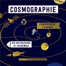 Cosmographie. Comprendre l'espace en 100 dessins et schémas - Marcelin Michel - Denturck Mélody