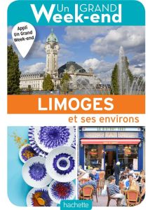 Un grand week-end à Limoges et ses environs. Edition 2019-2020 - Liduena Manon - Maisant Ludovic