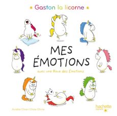 Gaston la licorne, mes émotions. Avec une roue des émotions - Chien Chow Chine Aurélie