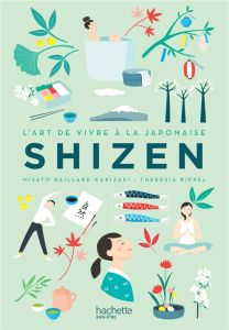 Shizen. L'art de vivre à la japonaise - Raillard-Kakizaki Misato - Rippel Theresia