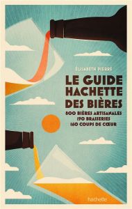 Le Guide Hachette des bières. Edition 2022 - Pierre Elisabeth