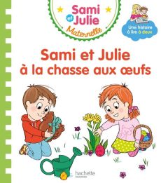 Sami et Julie maternelle : Sami et Julie à la chasse aux oeufs - Beaucourt Cécile - Boyer Alain