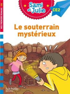 Sami et Julie : Le souterrain mystérieux. Niveau CE2 - Lesbre Laurence - Bonté Thérèse