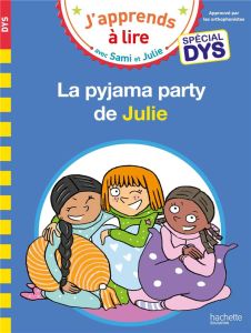 J'apprends à lire avec Sami et Julie : La pyjama party de Julie [ADAPTE AUX DYS - Massonaud Emmanuelle - Viron Valérie - Bonté Thérè
