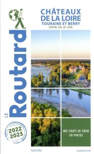 Châteaux de la Loire. Touraine et Berry, Edition 2022-2023 - COLLECTIF