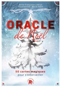 Oracle de Noël. 50 cartes magiques pour s'émerveiller - Lebrun Anne-Françoise - Helix Marie