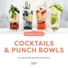Cocktails & Punch Bowls. 100 recettes rafraîchissantes - Audouze Agathe - Barakat-Nuq Maya - Feller Thomas