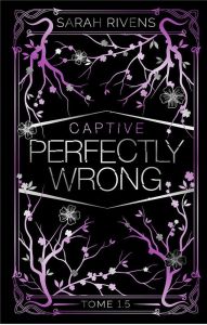 Captive Tome 1.5 : Perfectly Wrong. Edition collector - Rivens Sarah