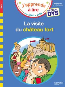 J'apprends à lire avec Sami et Julie : La visite du château fort [ADAPTE AUX DYS - Fallot Marion - Bonté Thérèse - Viron Valérie