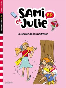 Sami et Julie BD. Le secret de la maîtresse. Fin de CP-CE1 - Bonté Thérèse - Lebrun Sandra
