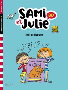 Sami et Julie BD : Tobi a disparu. Fin de CP- CE1 - Bonté Thérèse - Lebrun Sandra - Audrain Loïc