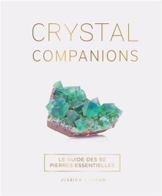 Crystal Companions. Le guide des 50 pierres essentielles - Lahoud Jessica - Hurier-Michaud Delphine