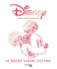 Disney. Le guide visuel ultime, Edition revue et augmentée - Fanning Jim - Miller-Zarneke Tracey - Deschamps Ma