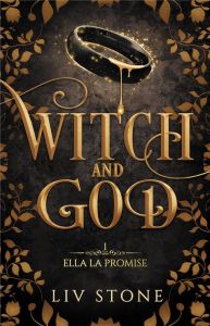 Witch and God Tome 1 : Ella la promise - Stone Liv