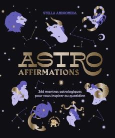 Astro affirmations. 366 mantras astrologiques pour vous inspirer au quotidien - Andromeda Stella - Hurier-Michaud Delphine - Prove
