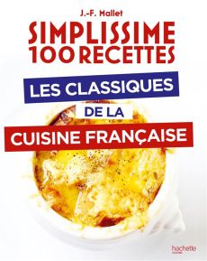 Les classiques de la cuisine française - Mallet Jean-François