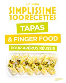 Tapas & Finger food pour apéros réussis - Mallet Jean-François