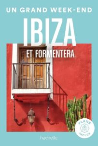 Ibiza Guide. Un Grand Week-end - COLLECTIF
