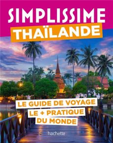 Simplissime Thaïlande. Le guide de voyage le + pratique du monde - Paicheler Stéphanie - Katawan Kanokwan