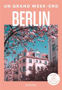Un grand week-end à Berlin. Edition 2024. Avec 1 Plan détachable - Pairault Gwénaëlle - Gravayat Eva - Fion Céline -