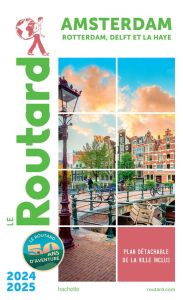 Amsterdam. Rotterdam, Delft et La Haye, Edition 2024-2025, avec 1 Plan détachable - COLLECTIF