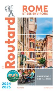 Rome et ses environs. Edition 2024-2025 - COLLECTIF