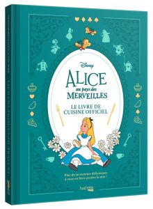 Alice au Pays des Merveilles. Le livre de cuisine officiel - McGuinness Marion