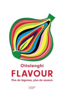 Flavour. Plus de légumes, plus de saveurs - Ottolenghi Yotam - Belfrage Ixta - Wigley Tara - L
