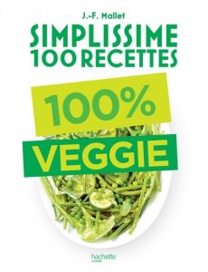 100% veggie - Mallet Jean-François