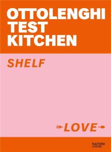 Shelf love. Ottolenghi Test Kitchen - Ottolenghi Yotam - Murad Noor - Heatherwick Elena