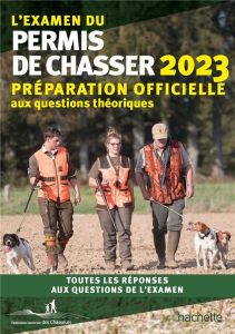 L'examen du permis de chasser. Préparation officielle aux questions théoriques, Edition 2023 - Le Floc'h Soye Yves - Schraen Willy