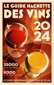 Le guide Hachette des vins. Edition 2024 - Rosa Stéphane - Baroin Guillaume - Bertin Richard