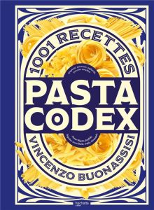 Pasta Codex. 1001 recettes - Buonassisi Vincenzo