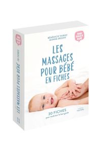 Les massages pour bébé en 30 fiches - Thiriez Bénédicte - Ardoin Jeanne - Leblanc Sophie