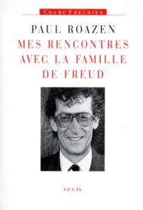 Mes rencontres avec la famille de Freud - Roazen Paul