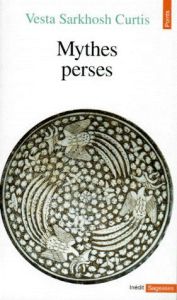 Mythes perses - Curtis Vesta Sarkhosh