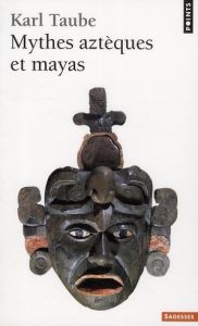 Mythes aztèques et mayas - Taube Karl